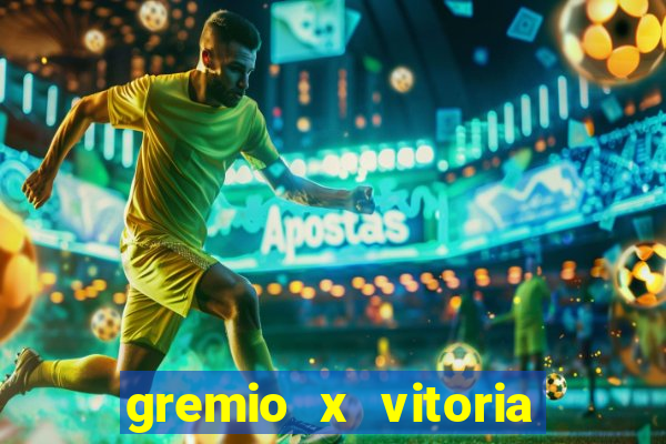 gremio x vitoria ao vivo